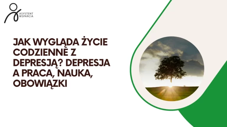 Jak wygląda życie codzienne z depresją? Depresja a praca, nauka, obowiązki